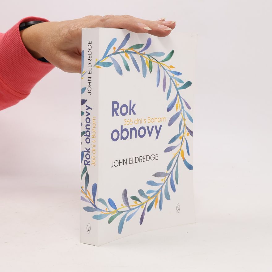 John Eldredge Rok obnovy 365 dní s Bohom