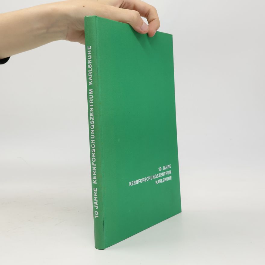 Autorenkollektiv 10 jahre kernforschungszentrum karlsruhe
