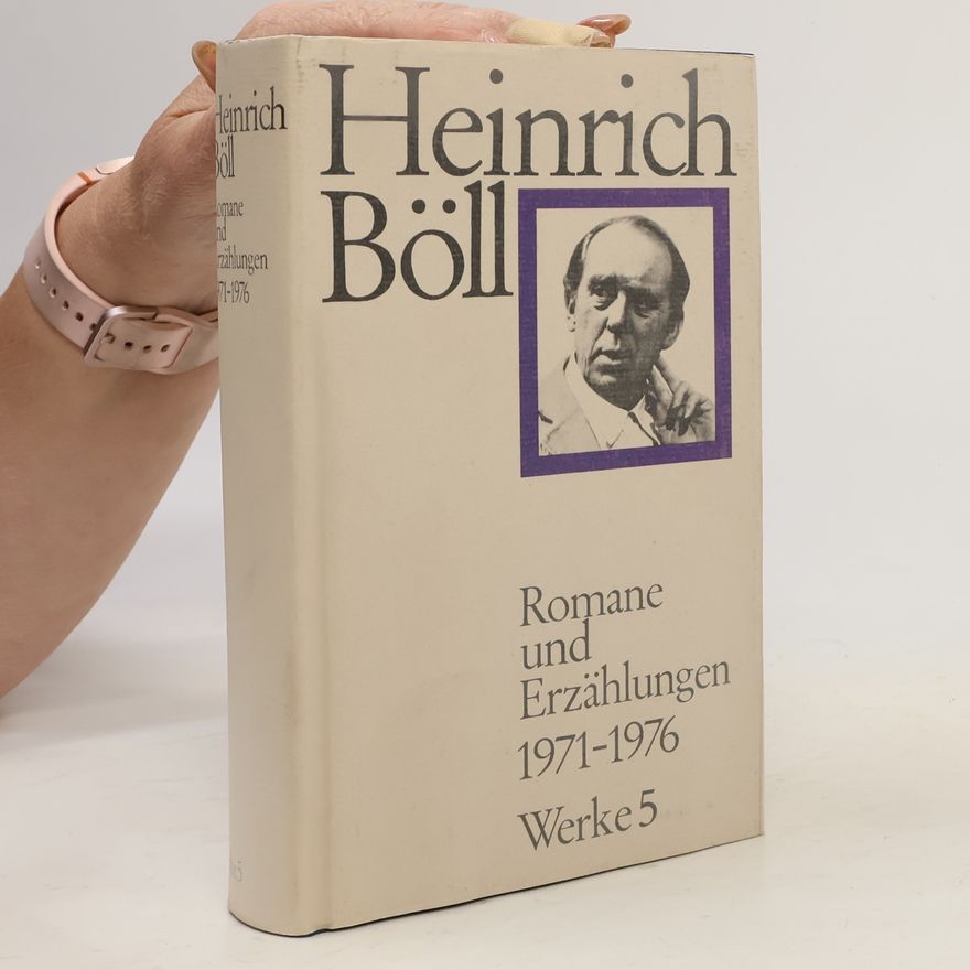 Heinrich Böll Romane und Erzählungen 1971-1976. Werke 5