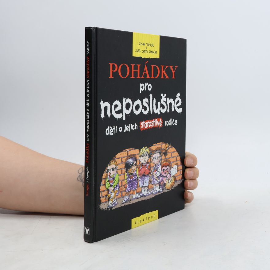 Dušan Taragel Pohádky pro neposlušné děti a jejich starostlivé rodiče