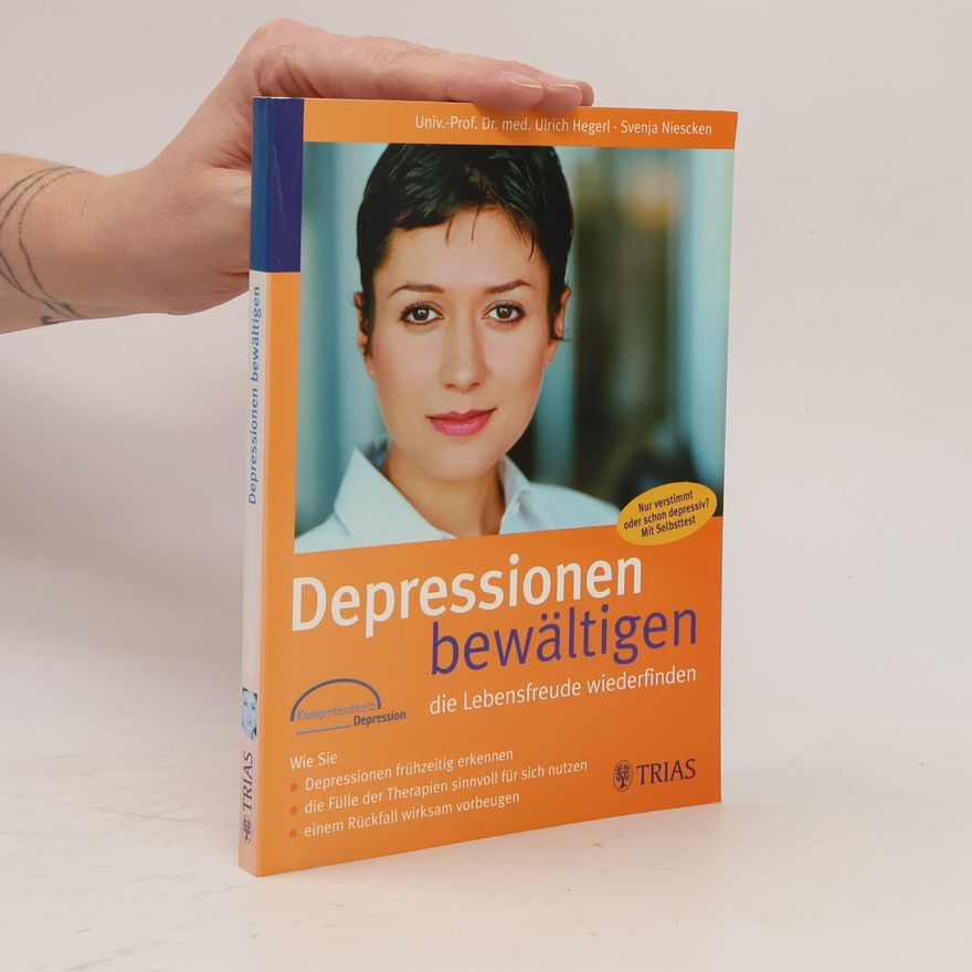 Ulrich Hegerl Depressionen bewältigen - die Lebensfreude wiederfinden