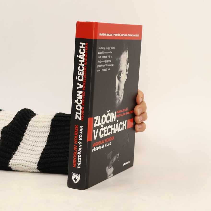 Miroslav Houdek Zločin v Čechách. Osobní zpověď proslulého gangstera