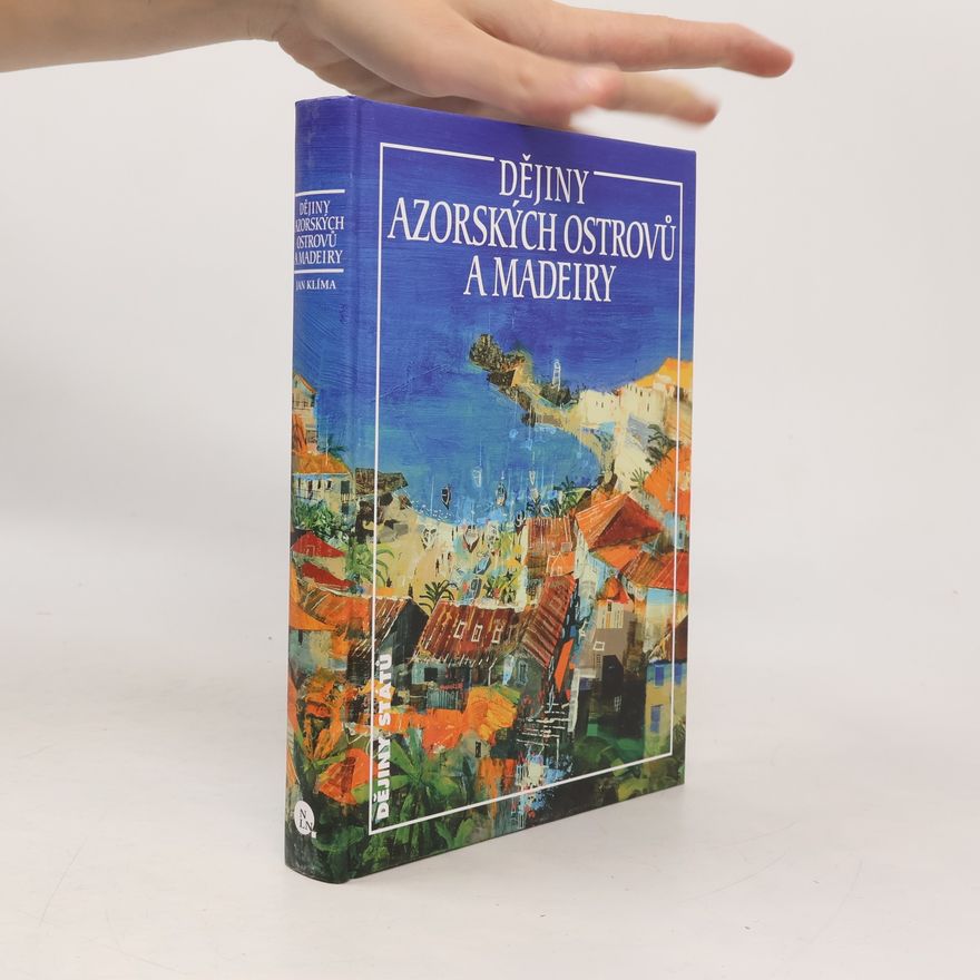 Jan Klíma Dějiny Azorských ostrovů a Madeiry