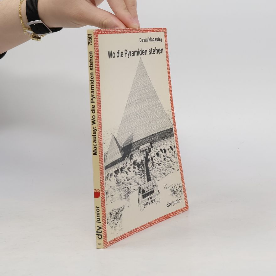 David Macaulay Wo die Pyramiden stehen