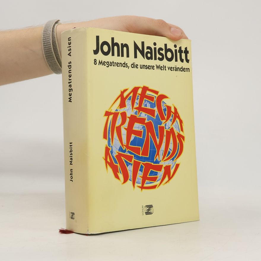 John Naisbitt Megatrends Asien : 8 Megatrends, die unsere Welt verändern