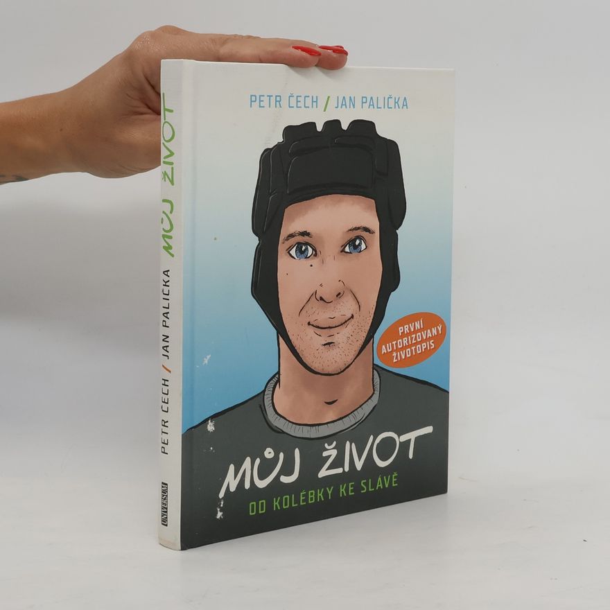 Petr Čech Můj život: Od kolébky ke slávě