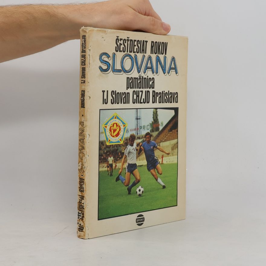 Jozef Kšiňan Šesťdesiat rokov Slovana. Pämatnica TJ Slovan CHZJD Bratislava