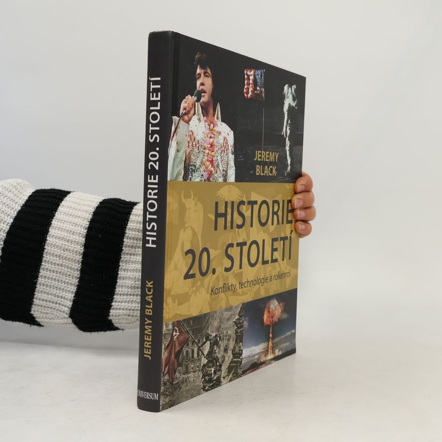 Jeremy Black Historie 20. století. Konflikty, technologie a rokenrol