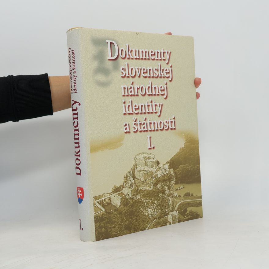 Dušan Čaplovič Dokumenty slovenskej národnej identity a štátnosti. I.