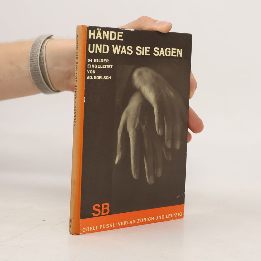 Adolf Koelsch Hände und was sie sagen