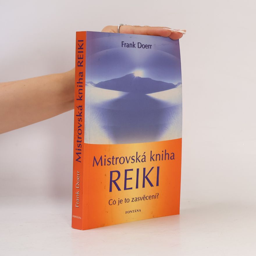 Frank Doerr Mistrovská kniha Reiki. Co je to zasvěcení?