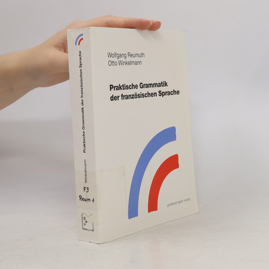 Wolfgang Reumuth Praktische Grammatik der französischen Sprache