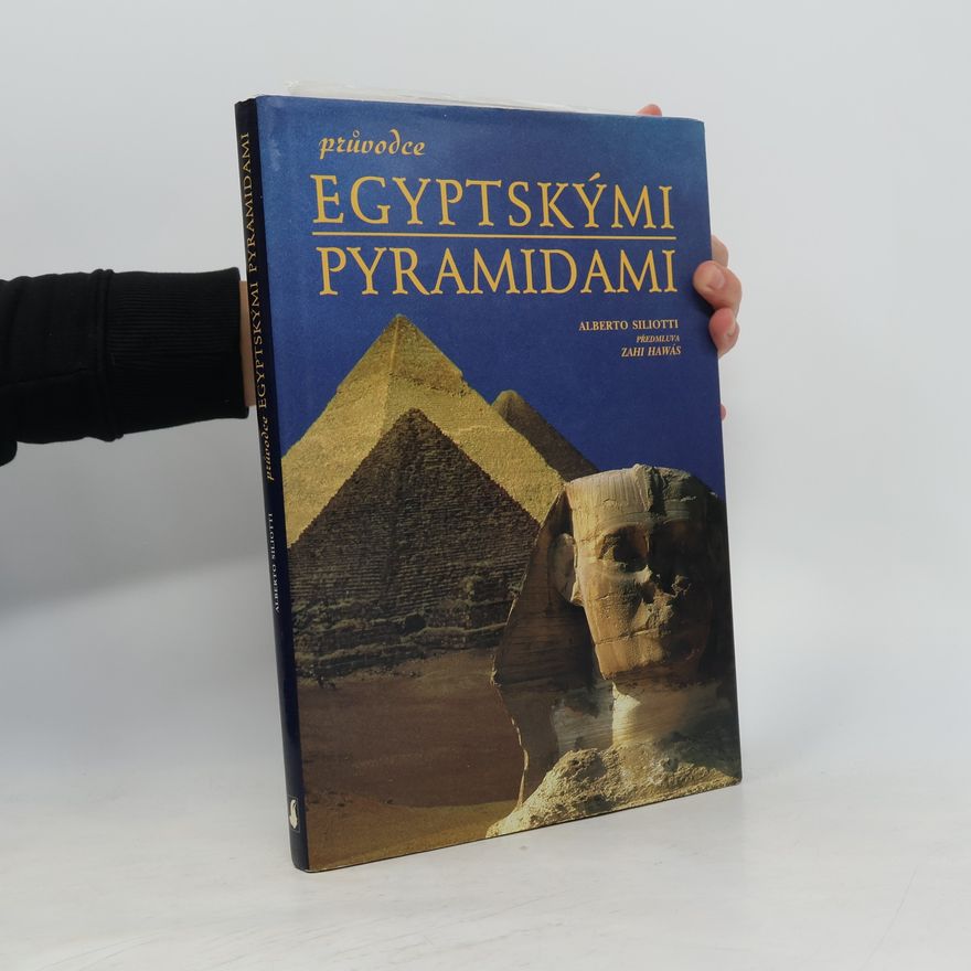 Alberto Siliotti Průvodce egyptskými pyramidami