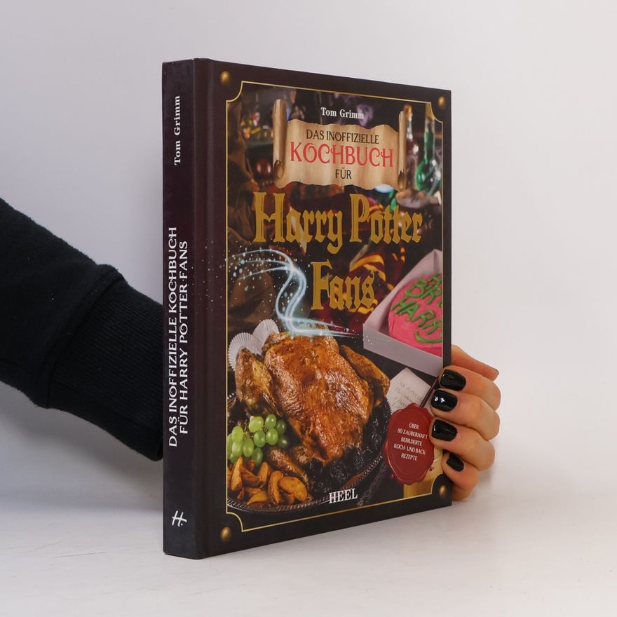 Tom Grimm Das inoffizielle Kochbuch für Harry Potter Fans