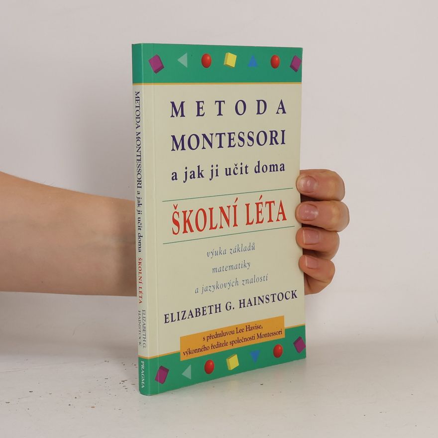Elizabeth G. Hainstock Metoda Montessori a jak ji učit doma : školní léta