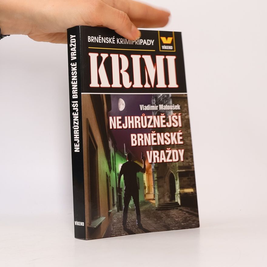 Vladimír Matoušek Nejhrůznější brněnské vraždy