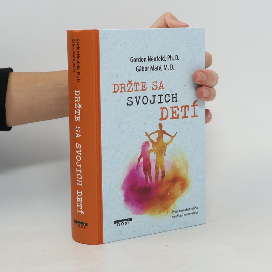 Gordon Neufeld Držte sa svojich detí