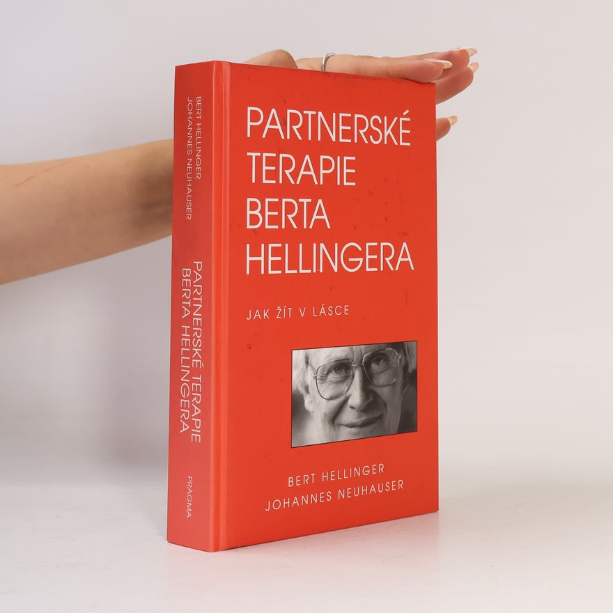 Johannes Neuhauser Partnerské terapie Berta Hellingera: Jak žít v lásce