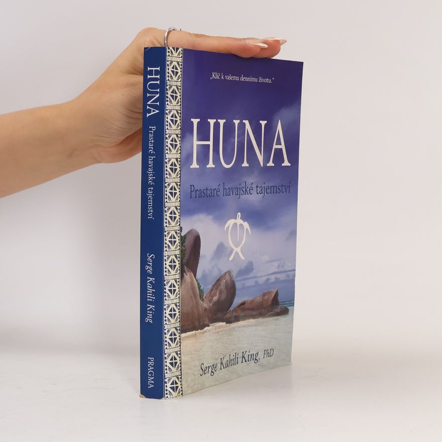 Serge King Huna. Prastaré havajské tajemství