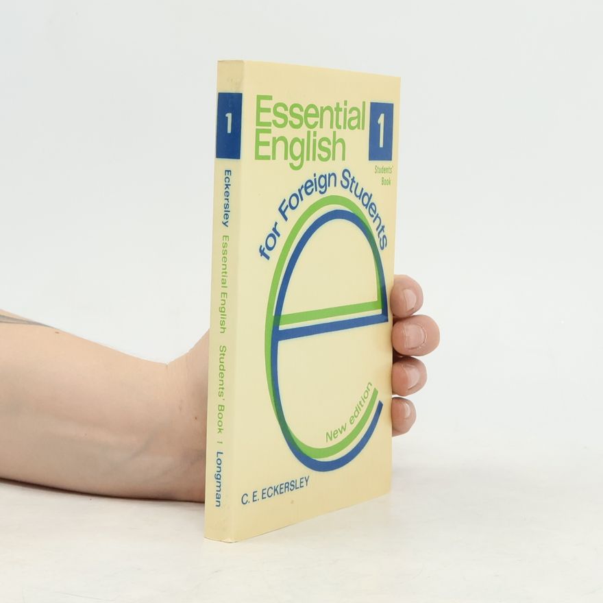 C. E. Eckersley Essential English for foreign students. Students' book
