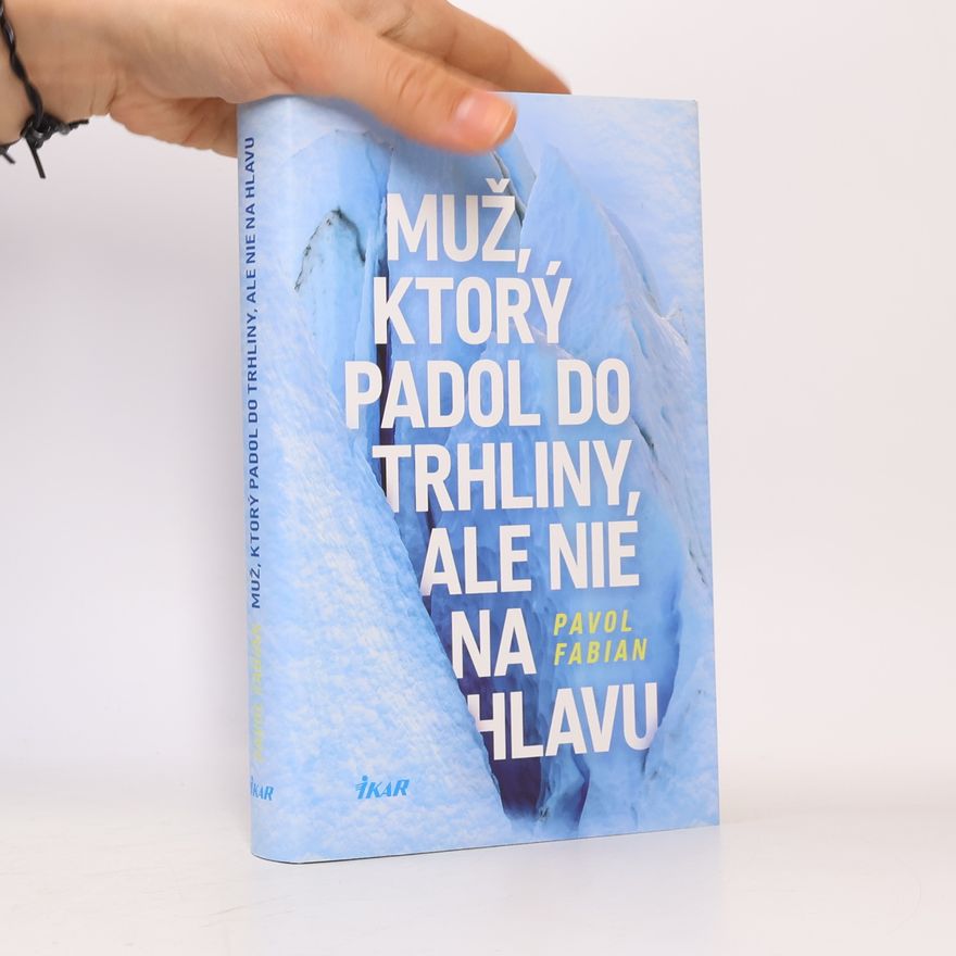 Pavol Fabian Muž, ktorý padol do trhliny, ale nie na hlavu