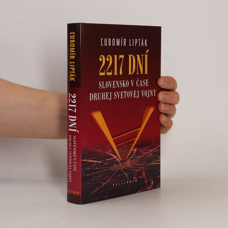 Ľubomír Lipták 2217 dní. Slovensko v čase druhej svetovej vojny