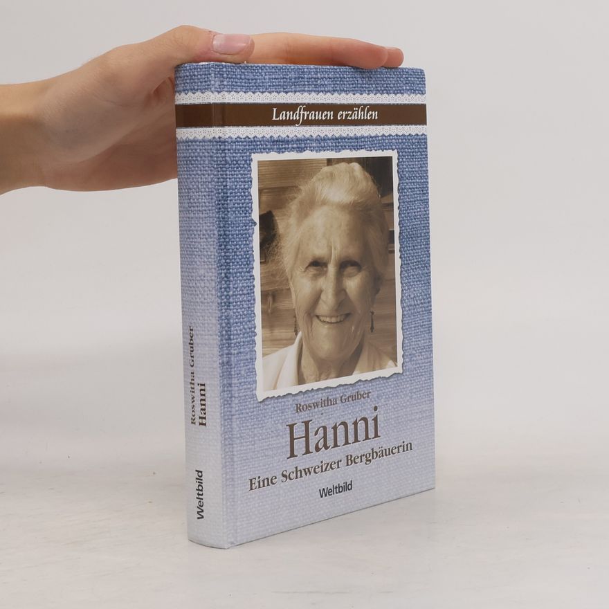 Roswitha Gruber Hanni. Eine Südtiroler Bergbäuerin