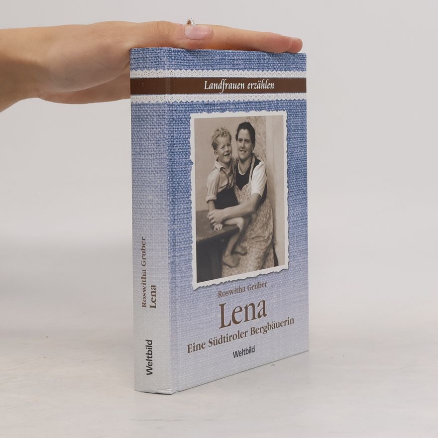 Roswitha Gruber Lena. Eine Südtiroler Bergbäuerin
