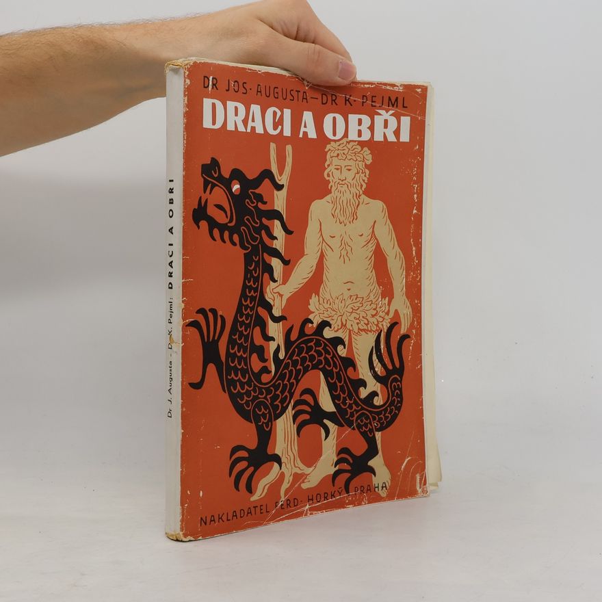 Karel Pejml Draci a obři : tvorstvo pohádek a starých přírodopisů