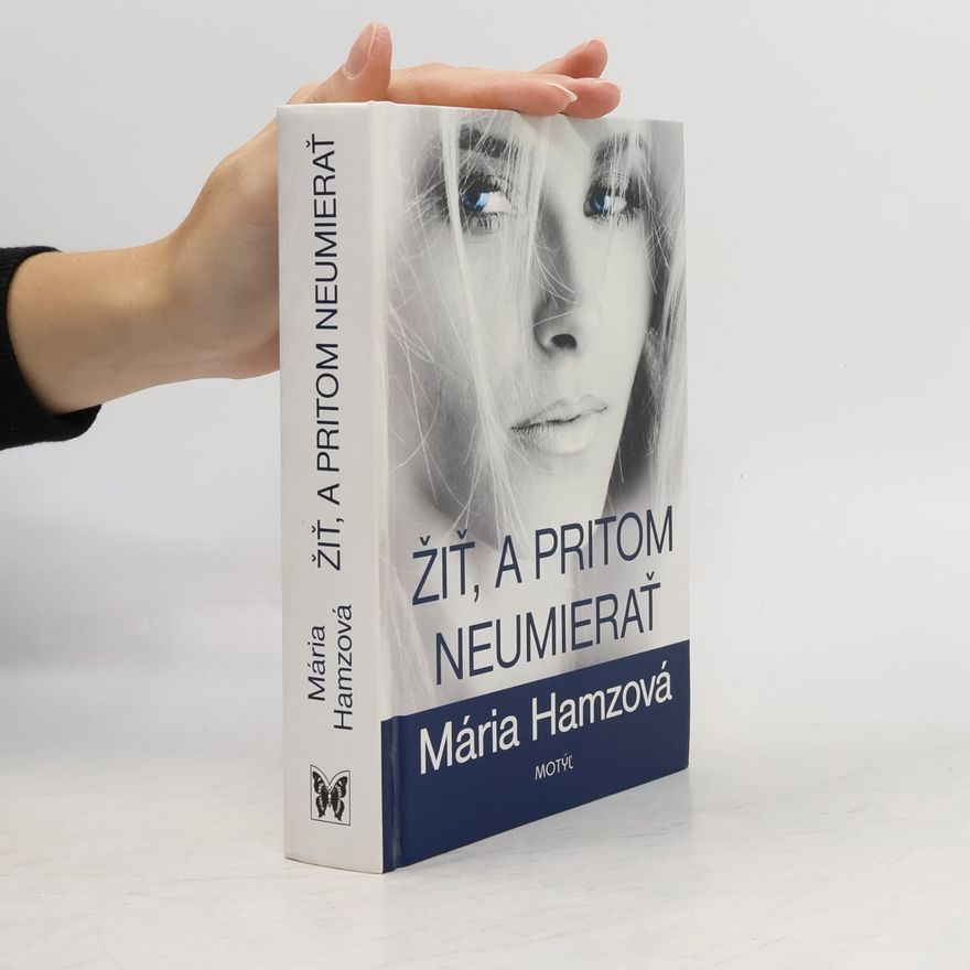 Mária Hamzová Žiť, a pritom neumierať