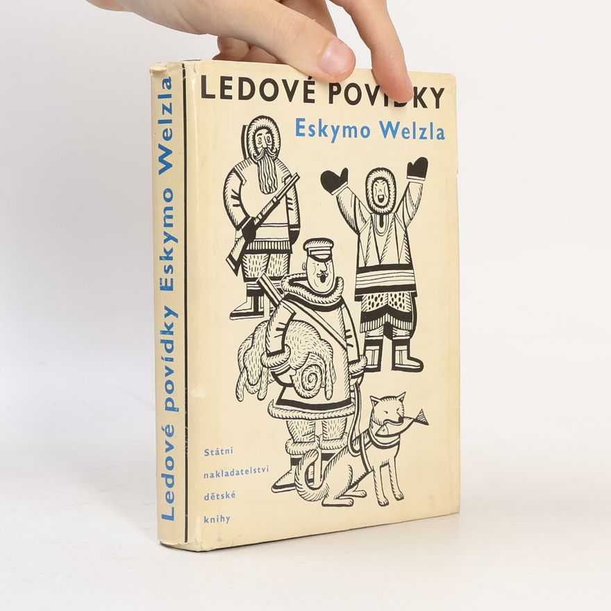 Jan Eskymo Welzl Ledové povídky Eskymo Welzla