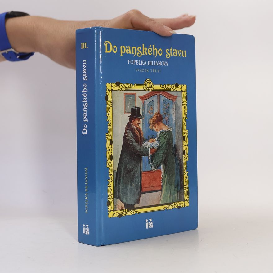 Popelka Biliánová Do panského stavu. Svazek třetí
