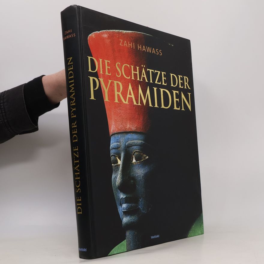 Zahi A. Hawass Die Schätze der Pyramiden