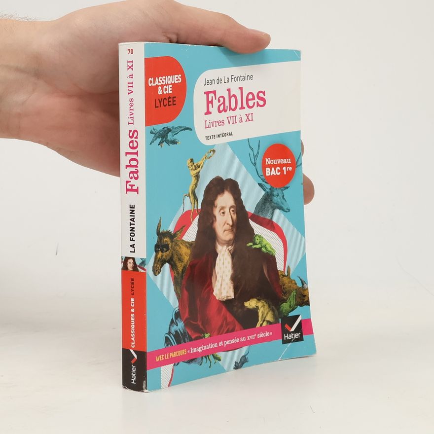 Jean de La Fontaine Classiques & Cie Lycée: Fables de La Fontaine, Livres VII à XI