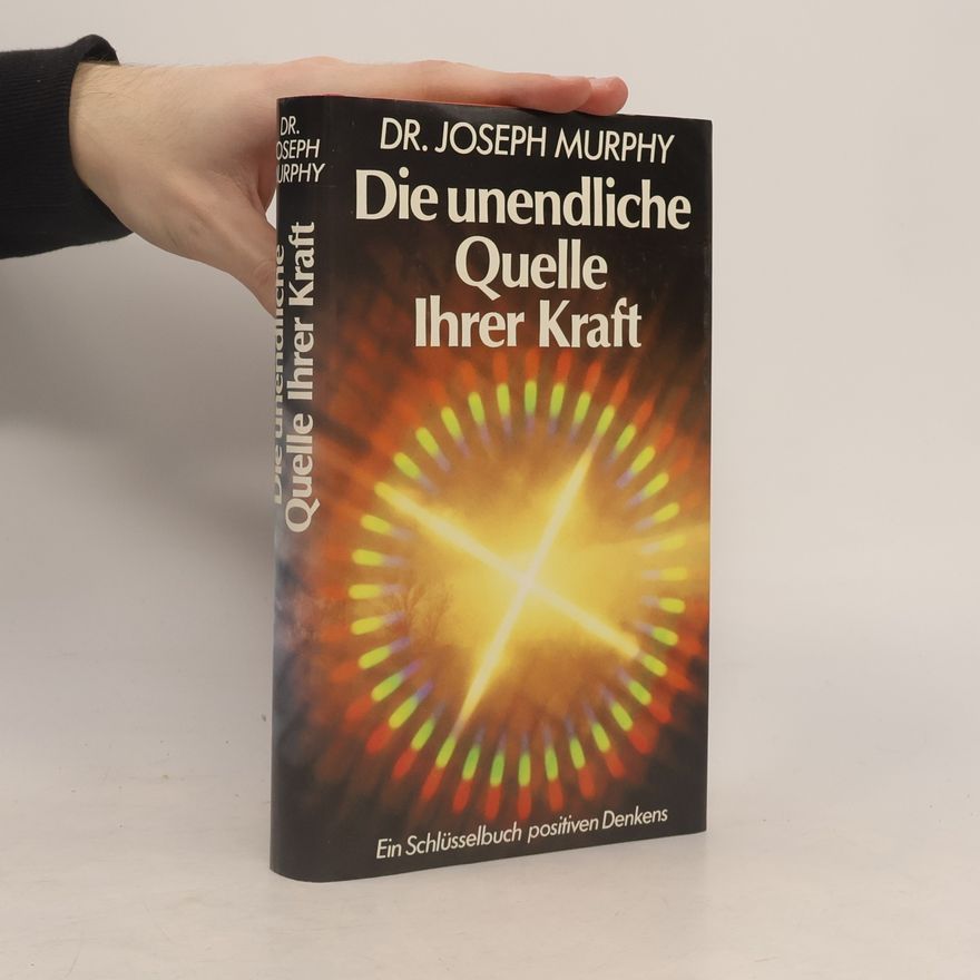 Joseph Murphy Die unendliche Quelle Ihrer Kraft