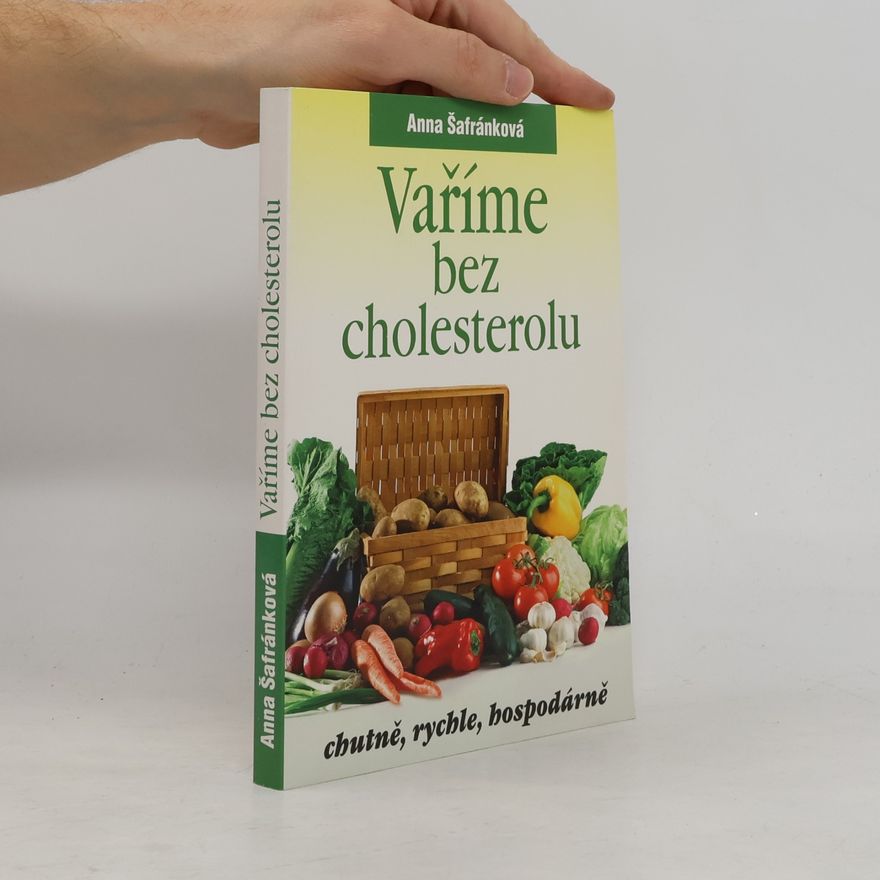 Anna Šafránková Vaříme bez cholesterolu. Chutně, rychle, hospodárně
