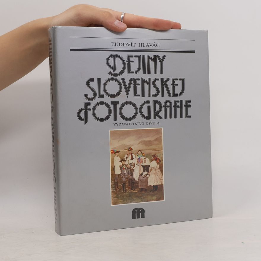 Ľudovít Hlaváč Dejiny slovenskej fotografie