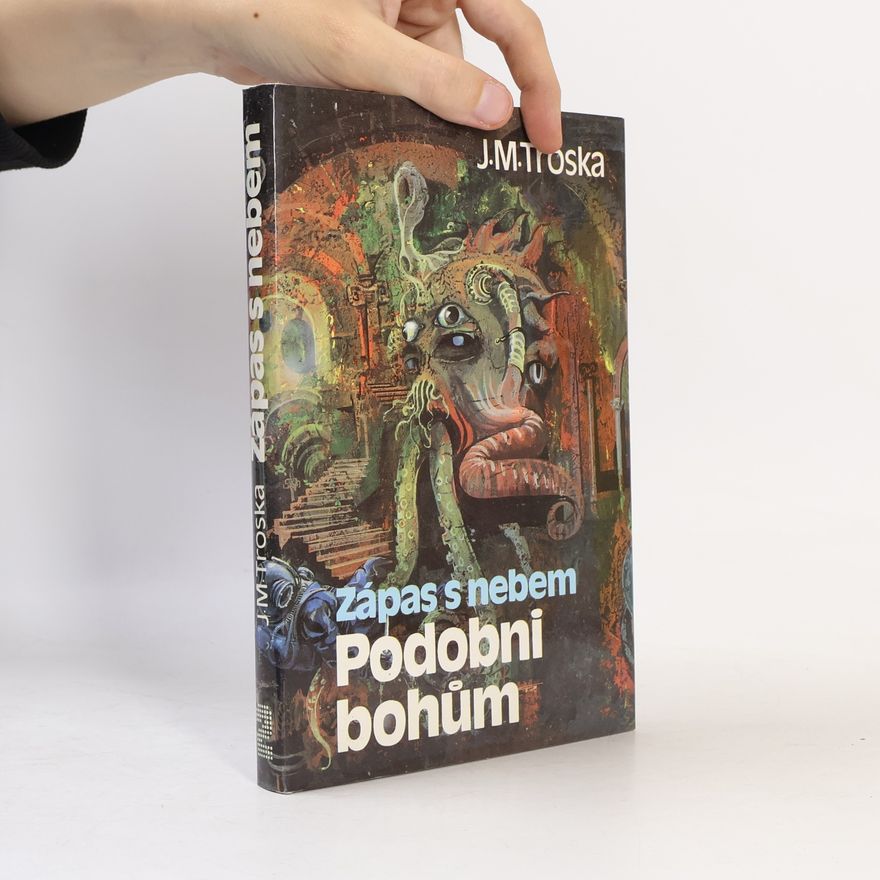 J. M. Troska Zápas s nebem 2. Podobni bohům