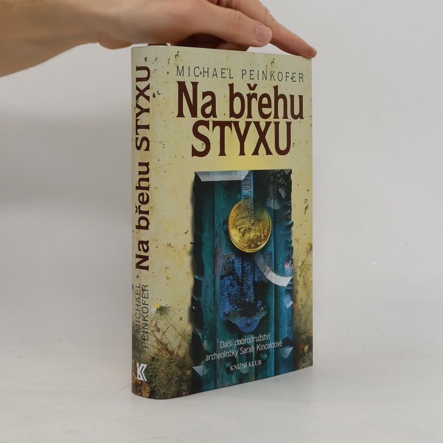 Michael Peinkofer Na břehu Styxu: další dobrodružství archeoložky Sarah Kincaidové