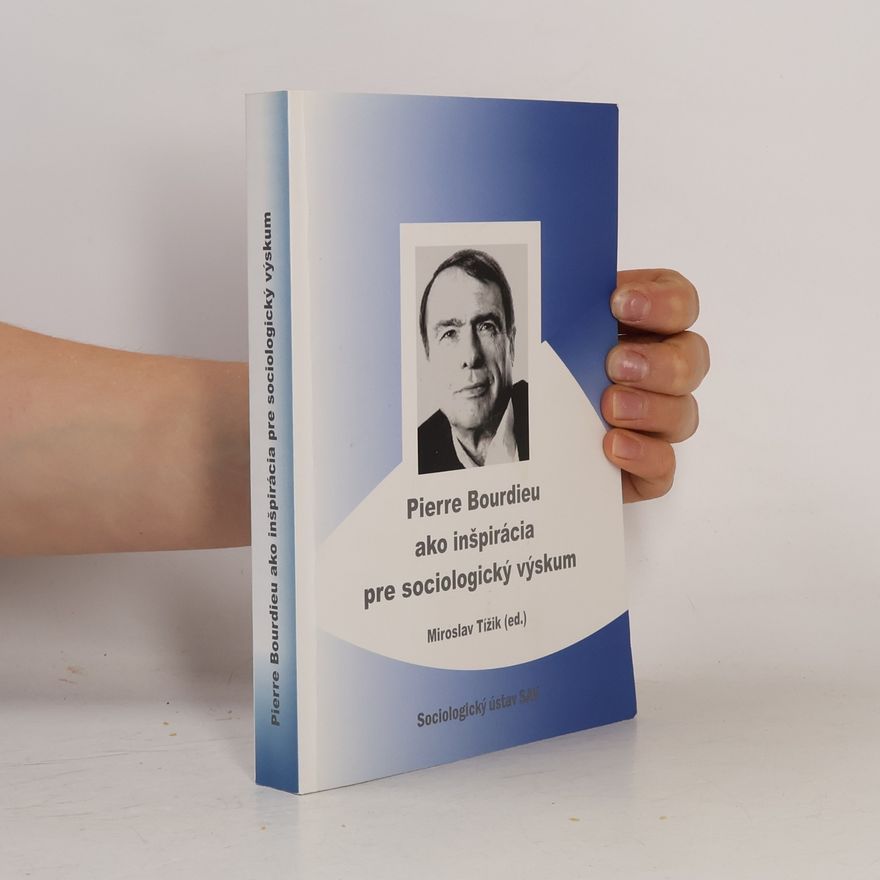 Miroslav Tížik Pierre Bourdieu ako inšpirácia pre sociologický výskum