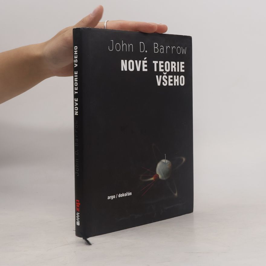 John D. Barrow Nové teorie všeho: hledání nejhlubšího vysvětlení