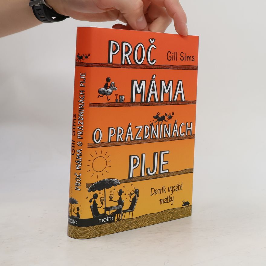 Gill Sims Proč máma o prázdninách pije