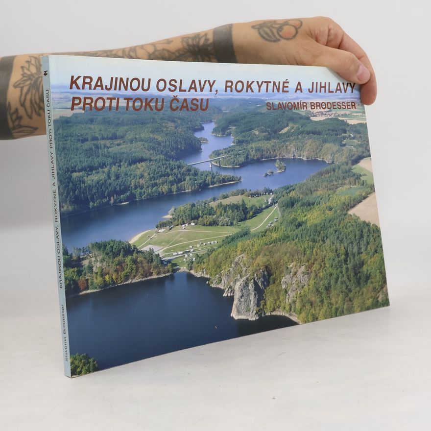 Slavomír Brodesser Krajinou Oslavy, Rokytné a Jihlavy proti toku času