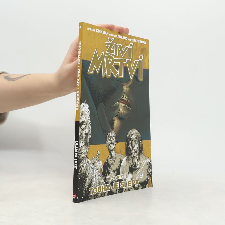 Robert Kirkman Živí mrtví. Díl 4. Touha je slepá