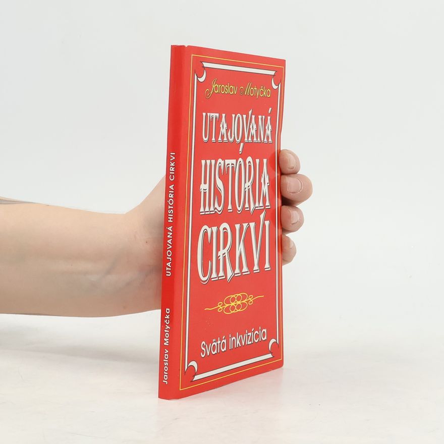 Motyčka Jaroslav Utajovaná história cirkvi. Svätá inkvizícia