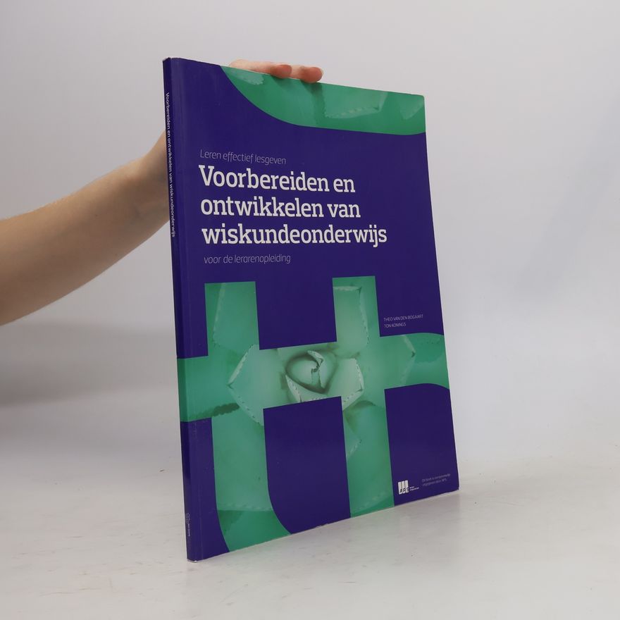 Theo Van Den Bogaart Voorbereiden en ontwikkelen van wiskundeonderwijs
