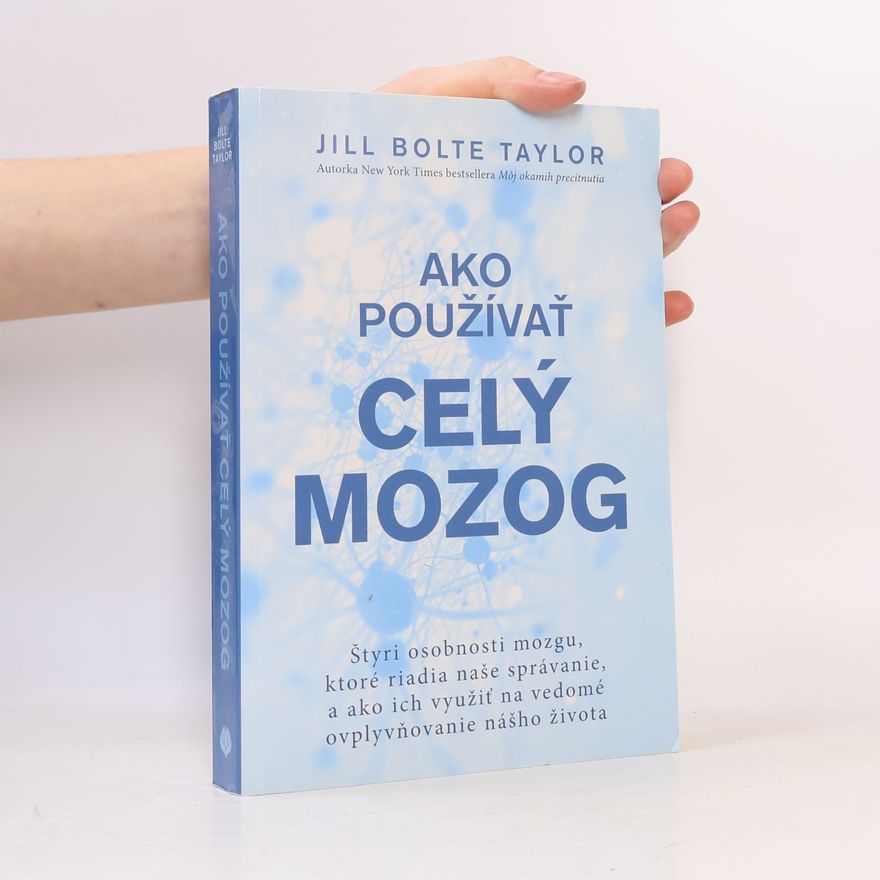 Jill Bolte Taylor Ako používať celý mozog