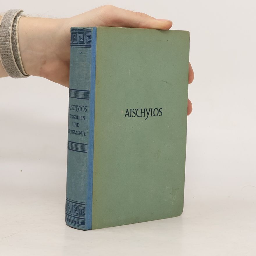 Aischylos Aischylos. Die Tragödien und Fragmente