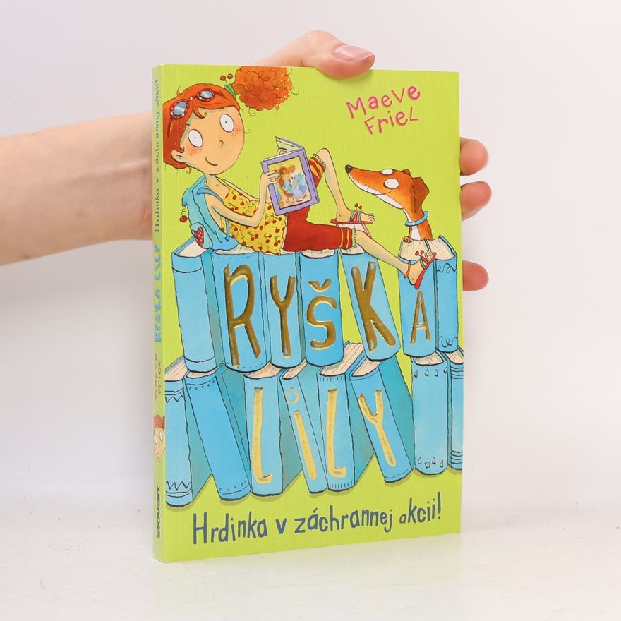 Maeve Friel Ryška Lily - Hrdinka v záchrannej akcii
