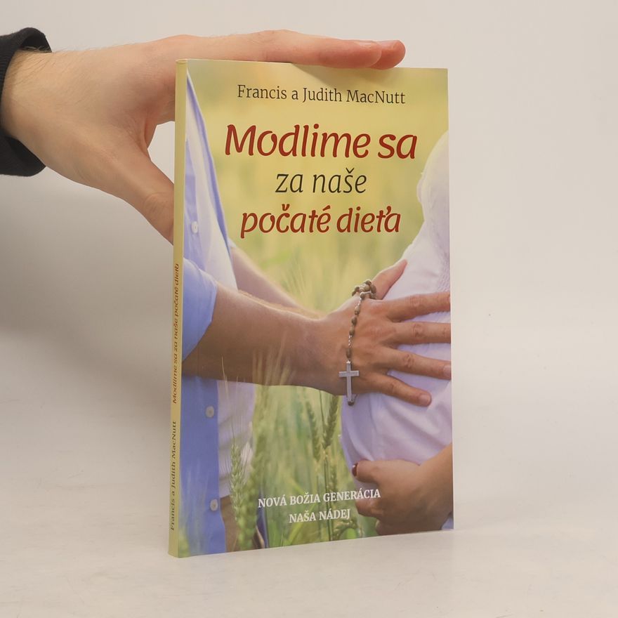 Francis MacNutt Modlime sa za naše počaté dieťa
